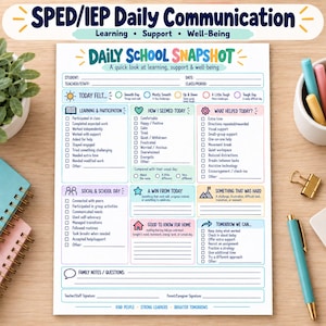May include: A SPED/IEP Daily Communication form titled Daily School Snapshot. The white paper features colorful sections with checkboxes for tracking student learning, participation, social interactions, and well-being, including spaces for notes and signatures.