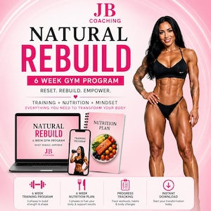 May include: A digital fitness program advertisement titled JB Coaching Natural Rebuild 6 Week Gym Program. It features a laptop, a smartphone, and a nutrition plan booklet. The text includes Training, Nutrition, Mindset, and 6 Week Training Program.
