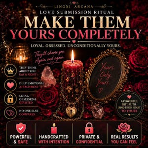 May include: A dark red candle with gold accents and a heart-shaped padlock necklace, surrounded by red roses and crystals. Text reads: LINGXI ARCANA, LOVE SUBMISSION RITUAL, MAKE THEM YOURS COMPLETELY, LOYAL. OBSESSED. UNCONDITIONALLY YOURS. Yours. Only. Yours.