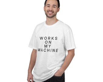Works On My Machine Shirt, Programmer Tee, Software Engineer T-Shirt, Developer Gift, Coding Shirt, Funny Tech Tee, Comfort Colors 1717