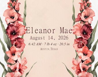May include: A rectangular birth announcement card featuring two vertical stalks of pink gladiolus flowers on the sides. The center contains the text: Eleanor Mae, August 14, 2026, 6:42 AM, 7 lb 4 oz, 20.5 in, Austin, Texas, printed in dark brown.