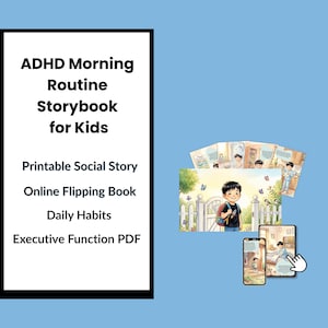 May include: A digital ADHD Morning Routine Storybook for Kids featuring printable social stories, an online flipping book, daily habits, and an executive function PDF. The visual displays illustrated pages of a child in various morning scenes.