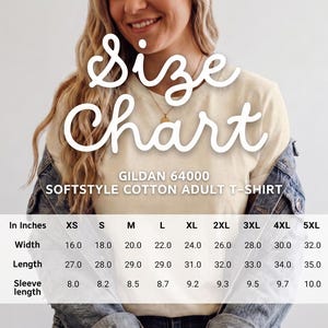 May include: A Gildan 64000 Softstyle cotton adult t-shirt size chart featuring white text on a semi-transparent background. The chart lists widths, lengths, and sleeve lengths in inches for sizes XS through 5XL, displayed over a cream-colored t-shirt.