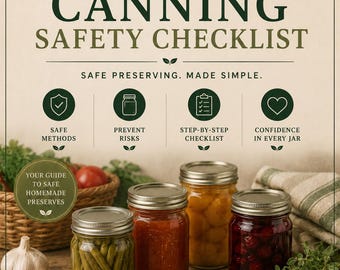 May include: A beige informational poster titled BASIC CANNING SAFETY CHECKLIST by Self Sufficient Living Co. It features four icons, text, and four glass jars filled with green beans, orange jam, yellow fruit, and red cherries on a wooden surface.