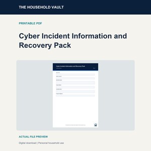 May include: A printable PDF titled Cyber Incident Information and Recovery Pack from The Household Vault. The document features a dark blue header and a white form with labeled fields for recording incident details, dates, and account information.