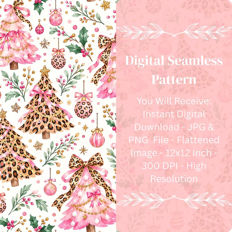 May include: A digital seamless pattern featuring pink and leopard print Christmas trees, ornaments, and holly berries on a white background. The right side displays text: Digital Seamless Pattern, You Will Receive: Instant Digital Download - JPG & PNG File - Flattened Image - 12x12 Inch - 300 DPI - High Resolution.