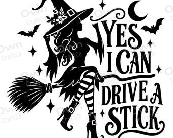 Witch SVG, Yes I Can Drive a Stick PNG, Funny Halloween Witch Cut File, Cricut Shirt Design, Broomstick Sublimation, Witchy Halloween Design