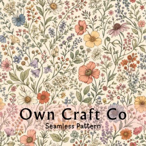 May include: A seamless pattern featuring a botanical illustration of various wildflowers in shades of peach, blue, yellow, and green on a cream background. The text Own Craft Co Seamless Pattern is centered in black over the floral design.