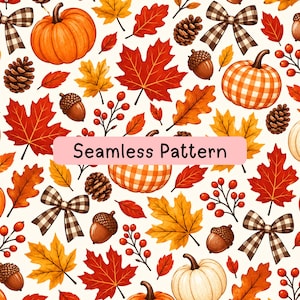 May include: A seamless pattern featuring orange pumpkins, gingham pumpkins, white pumpkins, red and yellow maple leaves, brown acorns, pinecones, red berries, and black and white plaid bows on a cream background with the text Seamless Pattern.