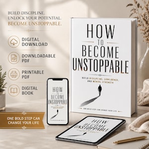 May include: A white book titled How to Become Unstoppable with black text and a silhouette of a person walking, displayed alongside a smartphone and a tablet showing the same cover design, with digital download icons and text on the left side.