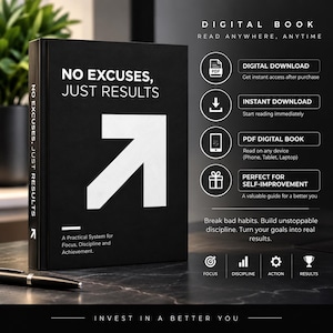 May include: A black digital book titled No Excuses, Just Results with a large white arrow graphic. The cover features the subtitle A Practical System for Focus, Discipline and Achievement. The right side lists digital download features and icons.