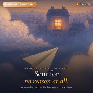 May include: An animated video card featuring a paper airplane flying toward a house with a glowing window at sunset. Text reads: ANIMATED VIDEO CARD, Emberly, PERSONALIZED WITH THEIR NAME, Sent for no reason at all., An animated card sent by link opens on any phone.