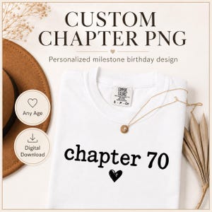 Puede incluir: Una camiseta blanca con el texto negro "chapter 70" y un pequeño icono de corazón negro impreso en la parte delantera. La camiseta cuenta con una etiqueta de la marca Comfort Colors en el cuello. El texto "CUSTOM CHAPTER PNG" y "Personalized milestone birthday design" aparecen sobre la camiseta.