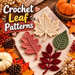 May include: Four crocheted leaf appliques in cream, dusty rose, dark green, and deep red arranged on a beige fabric surface. The text "Crochet Leaf Patterns" is displayed in the upper left corner with small heart icons and decorative lines.