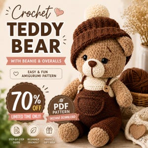 May include: A crochet teddy bear wearing a dark brown beanie with a cream pom-pom and dark brown overalls with two small buttons. The text reads Crochet TEDDY BEAR WITH BEANIE & OVERALLS, EASY & FUN AMIGURUMI PATTERN, 70% OFF, and PDF PATTERN.
