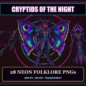 May include: A digital graphic featuring the text CRYPTIDS OF THE NIGHT and 28 NEON FOLKLORE PNGs 5000 PX 300 DPI TRANSPARENT. The image displays three neon-colored creatures: a leaping figure, a central moth-like being, and a hooded entity.