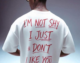 „Ich bin nicht schüchtern, ich mag dich einfach nicht“-T-Shirt, lustiges Oversize-T-Shirt, rotes Shirt mit handgeschriebenem Aufdruck, sarkastisches Streetwear-T-Shirt, weiß