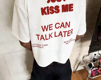T-Shirt „Küss mich einfach, wir können später reden“, weiß, mit roter Handtuchstickerei, lustiges, verspieltes Oversize-Shirt, Streetwear-Grafik-T-Shirt