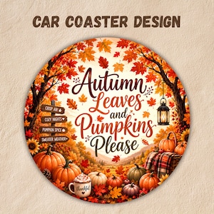 Peut inclure: Un dessous de verre rond pour voiture illustrant une scène d'automne avec des citrouilles orange, des feuilles d'érable, une lanterne et un panneau indiquant Crisp Air, Cozy Nights, Pumpkin Spice, Sweater Weather. Le texte central dit Autumn Leaves and Pumpkins Please.