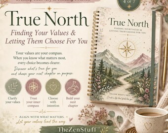 True North: Finding Your Values & Letting Them Choose For You — The Becoming Series (Series 5 - Journal 4 of 7)