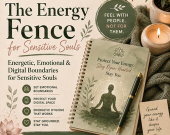 The Energy Fence for Sensitive Souls: Energetic, Emotional & Digital Boundaries for Sensitive Souls — Boundaries Series (Journal 6 of 6)