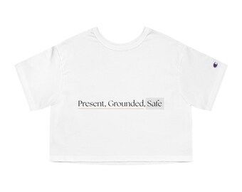 Present, Grounded, Safe Cropped T-Shirt | Minimal Text Wellness Tee