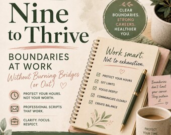Nine to Thrive: Boundaries at Work Without Burning Bridges (or Out) — Boundaries Series (Journal 5 of 6)