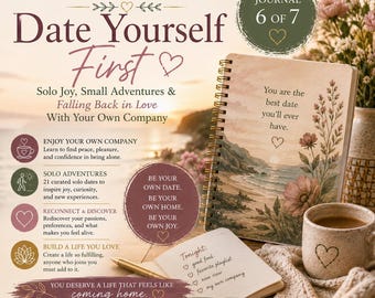 Date Yourself First: Solo Joy, Small Adventures & Falling Back in Love With Your Own Company (Series 5 - Journal 6 of 7)