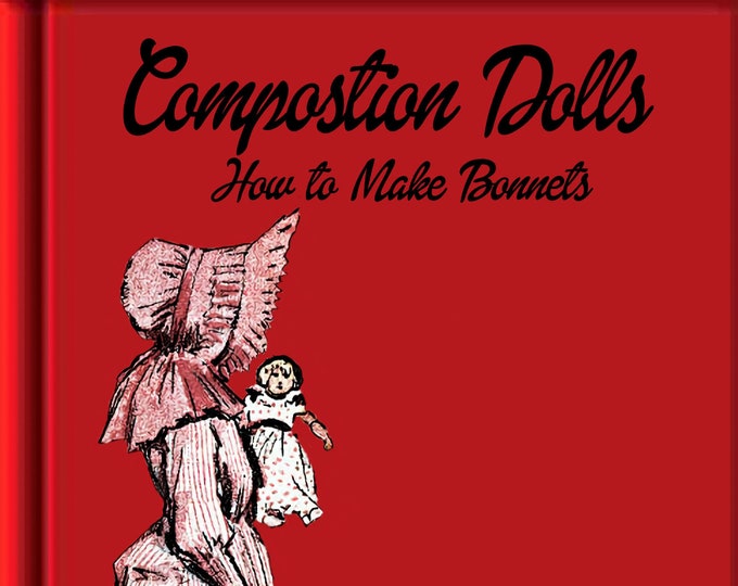 Doll Bonnet Sewing Patterns 14 inch to 19 inch Dolls. Will Fit Modern, Reproduction and Vintage Dolls in PDF