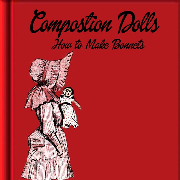 Doll Bonnet Sewing Patterns 14 inch to 19 inch Dolls. Will Fit Modern, Reproduction and Vintage Dolls in PDF