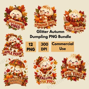 May include: A digital bundle of 12 PNG files featuring cute dumpling characters in autumn settings with text including Autumn Vibes, Pumpkin Spice, Cozy Season, Apple Pickin, Sweater Weather, Falling For You, and Pie Time, with 300 DPI and commercial use.