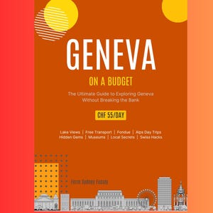 Geneva Budget Travel Guide  | Digital Download | Free Transport Card, Fondue, CERN, Alps Day Trips, Local Tips | PDF