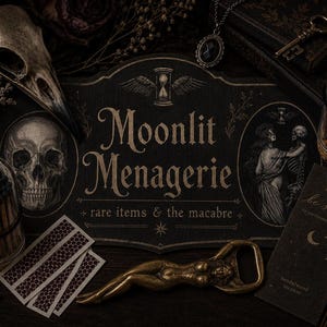 May include: A black wooden sign with the gold text Moonlit Menagerie rare items & the macabre, featuring an hourglass, a skull, a skeleton, a brass female figure bottle opener, matchsticks in glass jars, and a black incense box labeled be still.