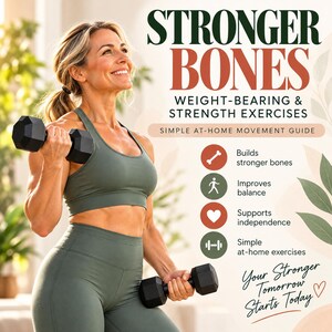 May include: A digital guide titled STRONGER BONES WEIGHT-BEARING & STRENGTH EXERCISES SIMPLE AT-HOME MOVEMENT GUIDE. It lists benefits including builds stronger bones, improves balance, supports independence, and simple at-home exercises.