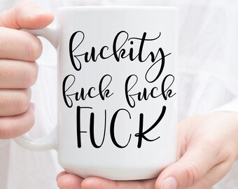 Fuckity Fuck Fuck Fuck. Funny coffee mugs. Birthday Present for best friend, swear word tea cup. Wildly Inappropriate ® MATURE gifts.