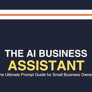 Pode incluir: Um gráfico quadrado azul-escuro com duas faixas horizontais brancas e laranjas no topo. O texto diz THE AI BUSINESS ASSISTANT em letras maiúsculas grandes brancas e amarelas, seguido por The Ultimate Prompt Guide for Small Business Owners.
