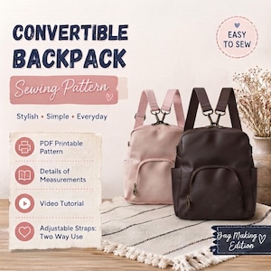 May include: A sewing pattern for a convertible backpack featuring text that reads CONVERTIBLE BACKPACK, Sewing Pattern, Easy to Sew, PDF Printable Pattern, Details of Measurements, Video Tutorial, Adjustable Straps: Two Way Use, and Bag Making Edition.