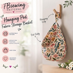 May include: A hanging pod fabric storage basket featuring a cream background with a colorful floral and bird pattern. The pod has a fabric hanging loop suspended from a wooden wall hook. Text on the image includes FBsewing PATTERNS Hanging Pod Fabric Storage Basket, A4 printable pattern, step by step photos & instructions PDF, easy sew, and beginner friendly.