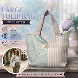 May include: A sewing pattern for a large tulip bag featuring text that reads LARGE TULIP BAG SEWING PATTERN, PDF PATTERN, PRINT AT HOME, BEGINNER FRIENDLY, and SEW YOUR OWN UNIQUE TULIP BAG. The bag has a light green floral side and a beige striped side.