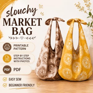 May include: Two slouchy market bags, one in light beige with brown circular patterns and one in mustard yellow with white circular patterns, featuring tied handles. Text includes SLOUCHY MARKET BAG, PRINTABLE PATTERN, STEP BY STEP INSTRUCTIONS WITH PHOTOS, PDF, EASY SEW, and BEGINNER FRIENDLY.