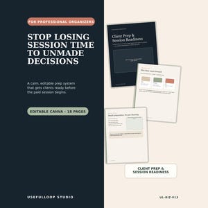 May include: An 18-page editable Canva document set for professional organizers titled Client Prep & Session Readiness. The layout features dark navy and cream backgrounds with text, checklists, and color-coded boxes for session planning.