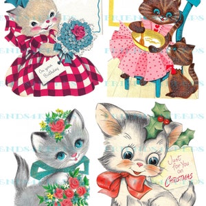 May include: Four vintage illustrations of kittens. The first kitten is wearing a red and white gingham dress and holding a bouquet of flowers. The second kitten is wearing a pink dress and holding a bowl. The third kitten is wearing a blue bow and holding a basket of flowers. The fourth kitten is wearing a red bow and holding a sign that says "Just for you on Christmas".