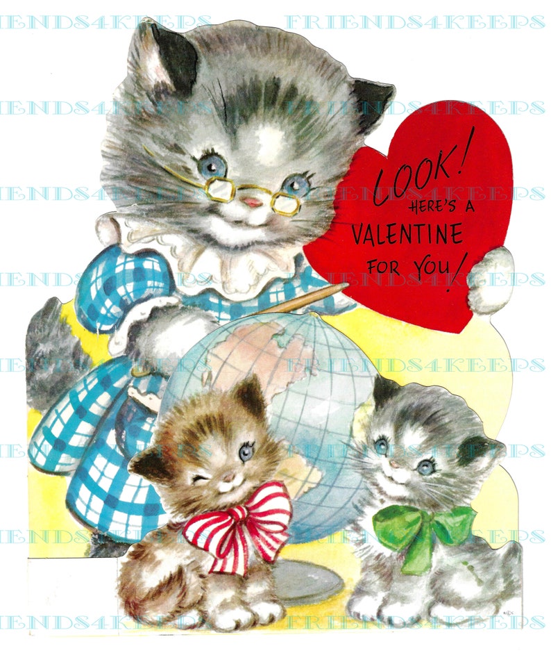 May include: A vintage Valentine's Day card featuring a gray and white cat teacher holding a globe and a red heart that says "Look! Here's a Valentine for you!" Two kittens, one with a red and white bow and the other with a green bow, are standing next to the teacher.