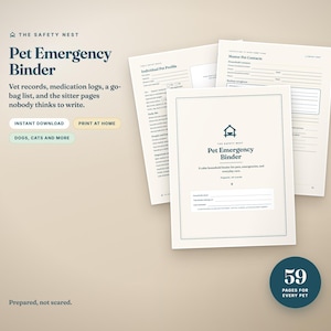 May include: A Pet Emergency Binder printable set with a beige background. The text reads The Safety Nest Pet Emergency Binder, Vet records, medication logs, a go-bag list, and the sitter pages nobody thinks to write. Includes 59 pages for every pet.