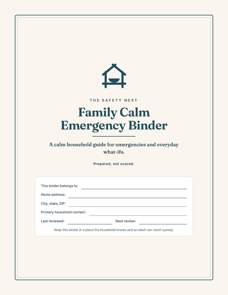 May include: A cream-colored emergency binder cover featuring a dark blue house icon with a bowl inside. Text reads: The Safety Nest, Family Calm Emergency Binder, A calm household guide for emergencies and everyday what-ifs, Prepared, not scared.
