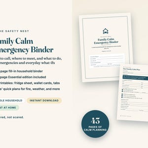 May include: A Family Calm Emergency Binder set featuring a 43-page fill-in household guide, a 27-page essential edition, and 8 printables including fridge sheets and wallet cards. The documents include text for emergency planning and contact details.