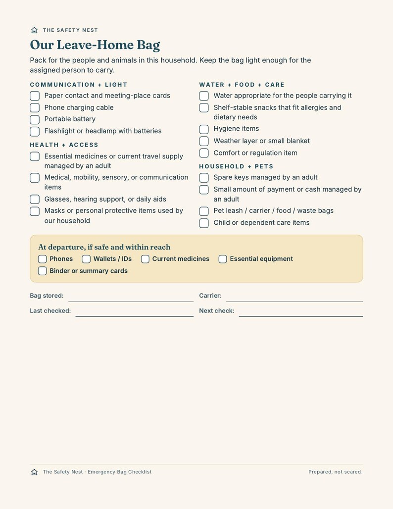 May include: A printed checklist titled The Safety Nest Our Leave-Home Bag. The document features categories for communication, light, water, food, care, health, access, household, and pets, with checkboxes for items and blank lines for tracking.