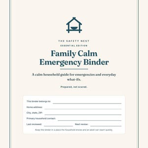 May include: A cream-colored binder cover titled The Safety Nest Essential Edition Family Calm Emergency Binder. It features a house icon, a subtitle about household guides, and a fillable section for contact information, address, and review dates.