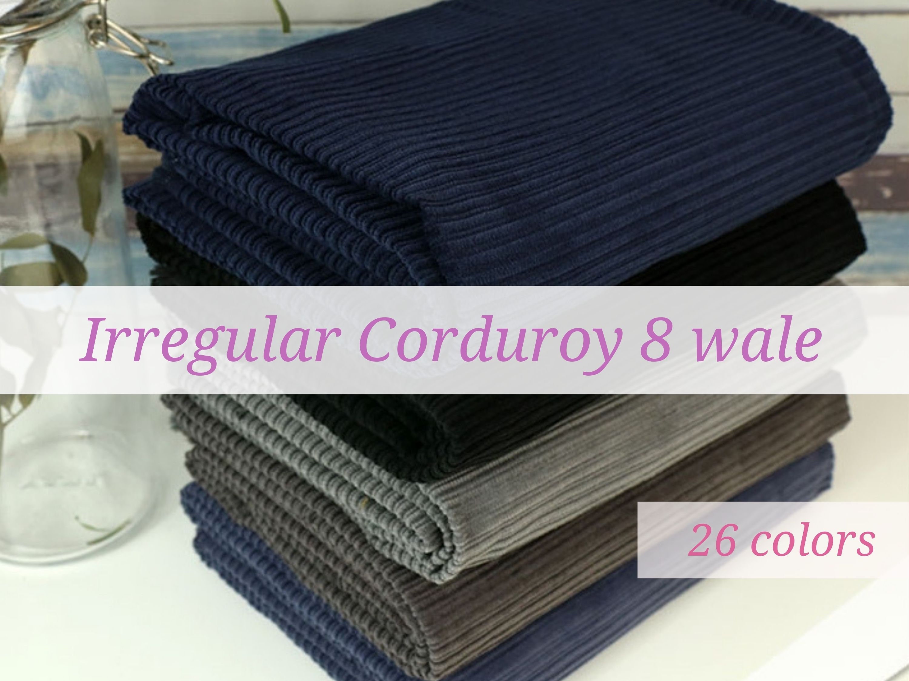 【WOOHWA】CORDUROY SINGLE JK Irregular Rib Cotton Corduroy Fabric - 8 Wale Corduroy - 26