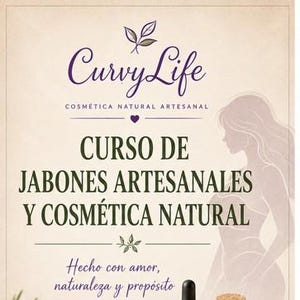 May include: A promotional poster for a handmade soap and natural cosmetics course titled CurvyLife. It features a stack of three rectangular soaps, a jar of white cream, two glass bottles, a wooden bowl of oats, and sprigs of lavender.